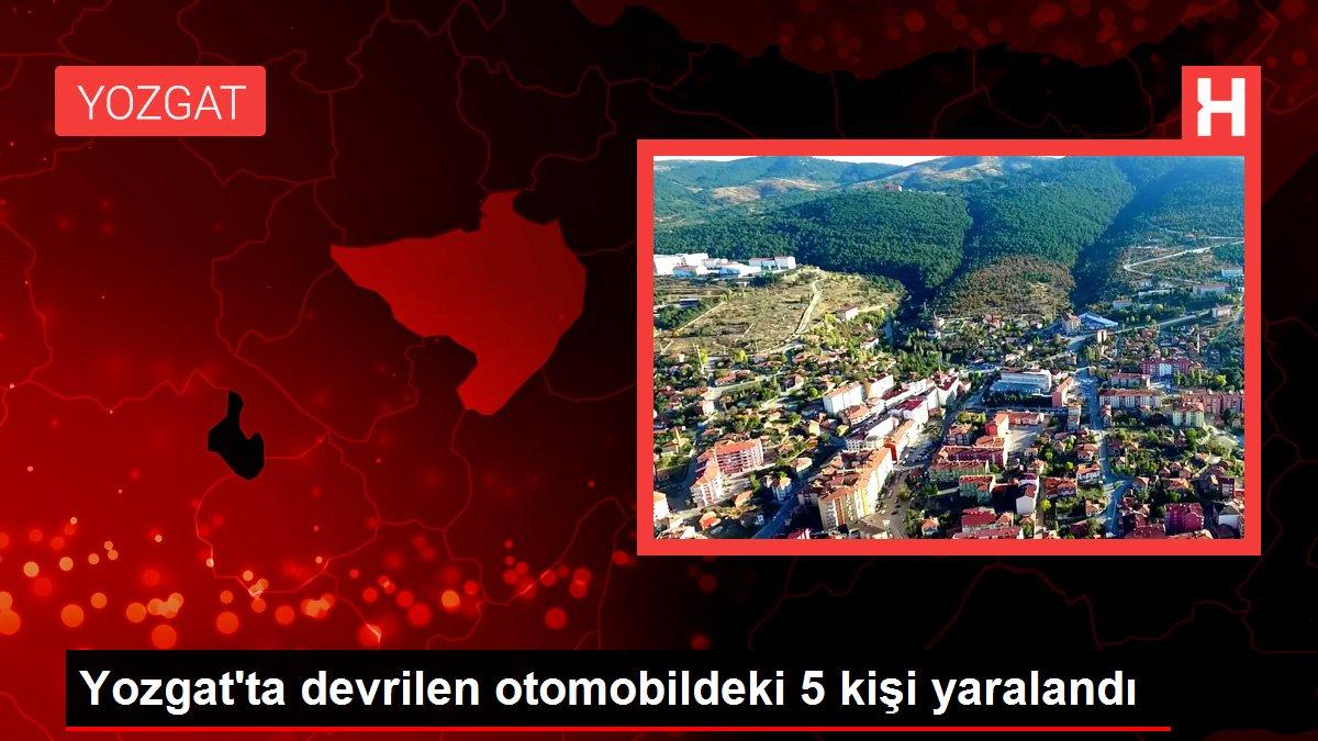 Yozgat'ta devrilen otomobildeki 5 kişi yaralandı