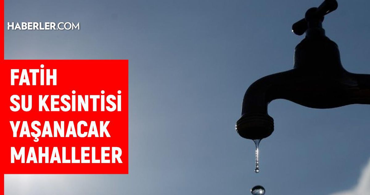 İSKİ İstanbul FATİH su kesintisi: 11 Temmuz 2022 Pazartesi Fatih sular ne zaman, saat kaçta gelecek?