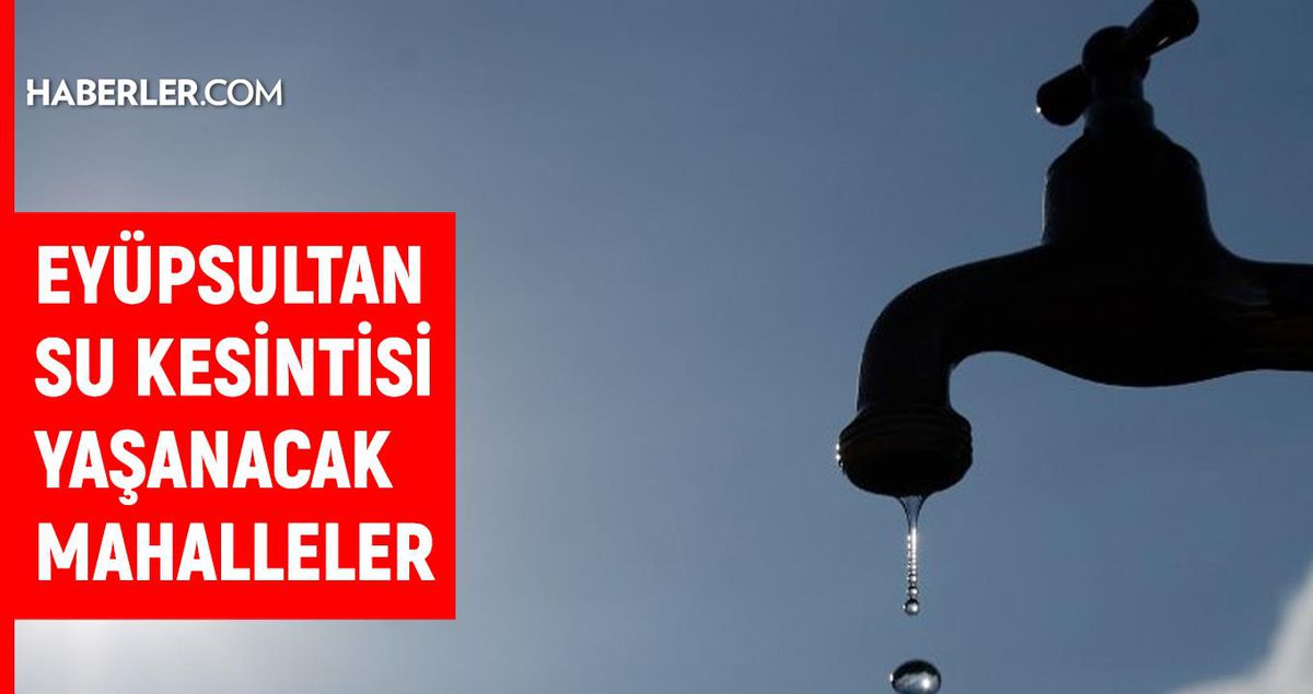 İSKİ İstanbul EYÜP su kesintisi: 12 Temmuz 2022 Salı Eyüp sular ne zaman, saat kaçta gelecek?