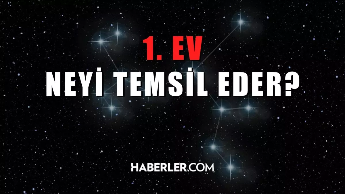 1. Ev Neyi Temsil Eder? Astrolojide 1. Ev Konuları! Astrolojide 1. Ev ...