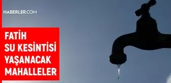 İSKİ İstanbul FATİH su kesintisi: 16 Temmuz 2022 Cumartesi Fatih sular ne zaman, saat kaçta gelecek?