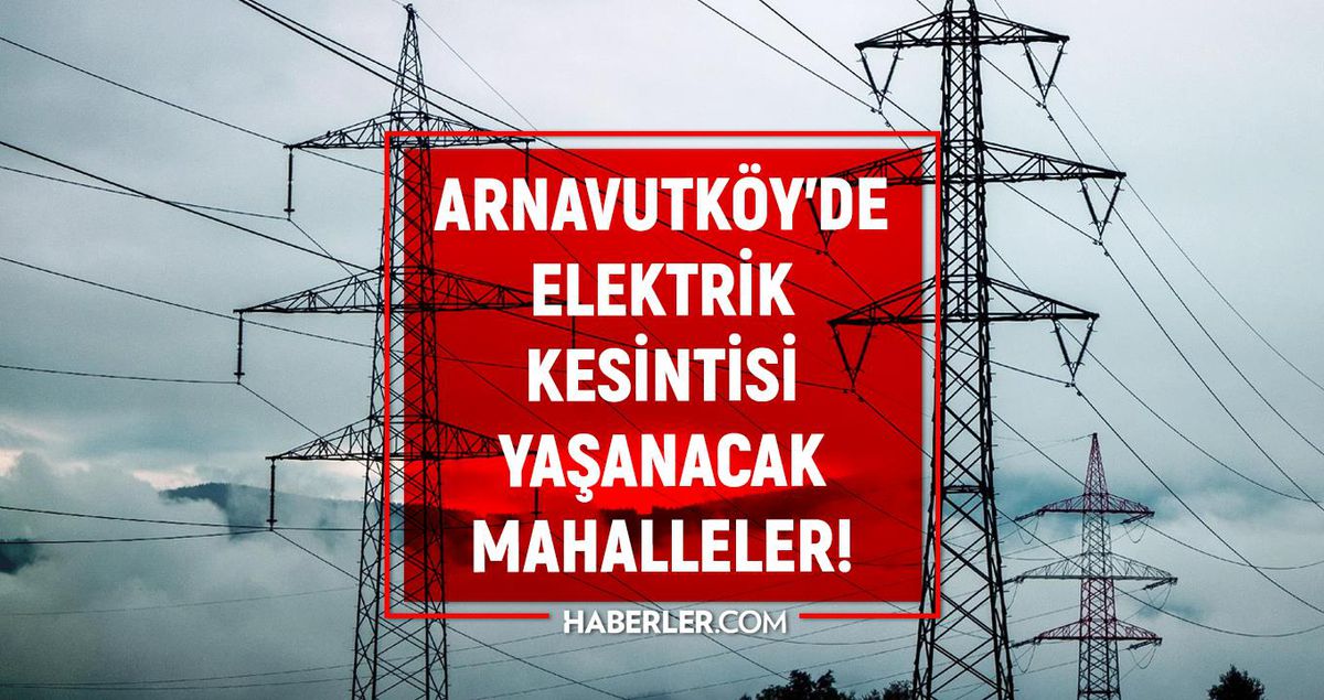 İstanbul ARNAVUTKÖY elektrik kesintisi listesi! 16 Temmuz 2022 Arnavutköy ilçesinde elektrik ne zaman gelecek? Elektrik kaçta gelir?