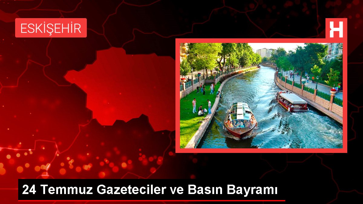 24 Temmuz Gazeteciler ve Basın Bayramı