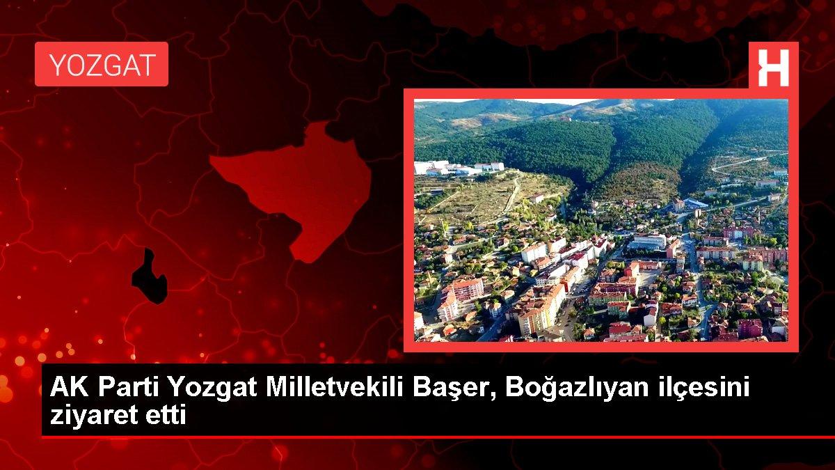 AK Parti Yozgat Milletvekili Başer, Boğazlıyan ilçesini ziyaret etti