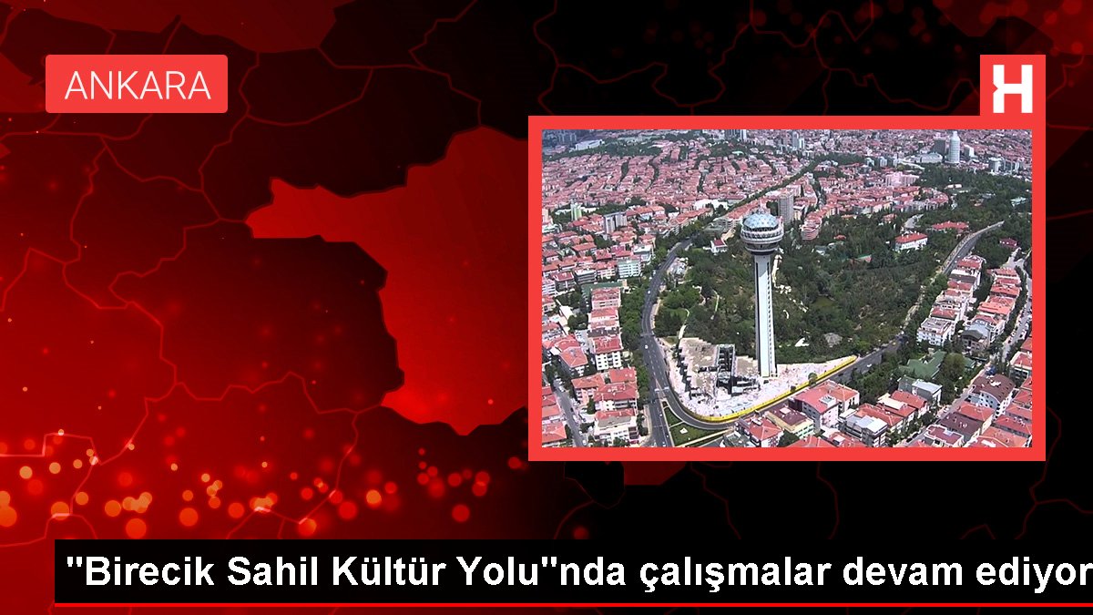'Birecik Sahil Kültür Yolu'nda çalışmalar devam ediyor