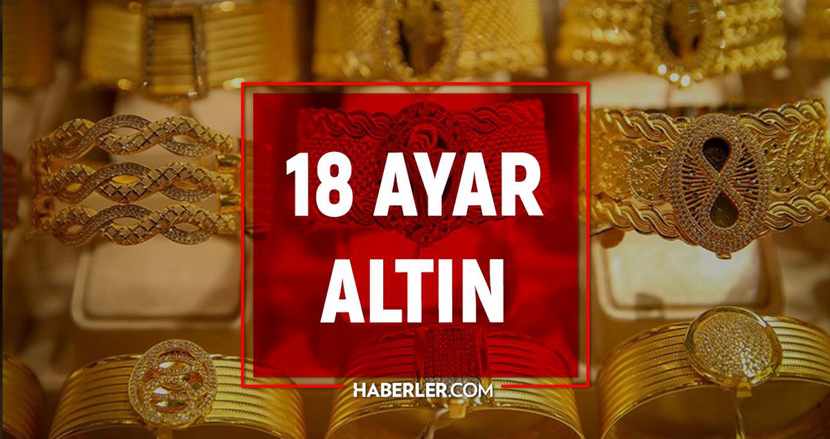 Altın fiyatları(YORUM): 18 ayar altın bugün ne kadar? 25 Temmuz 2022 18 AYAR ALTIN fiyatları kaç TL? Yükseldi mi, düştü mü?