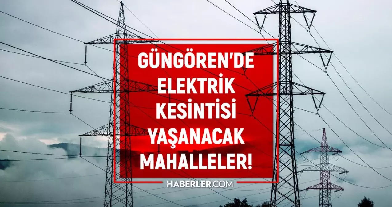 İstanbul GÜNGÖREN elektrik kesintisi listesi! 25 Temmuz 2022 Güngören ilçesinde elektrik ne zaman gelecek? Elektrik kaçta gelir?