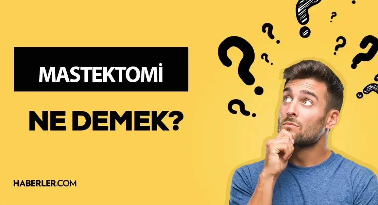 Mastektomi ne demek? Mastektomi anlamı ne?