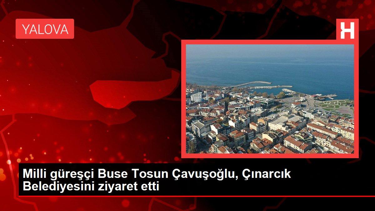 Milli güreşçi Buse Tosun Çavuşoğlu, Çınarcık Belediyesini ziyaret etti