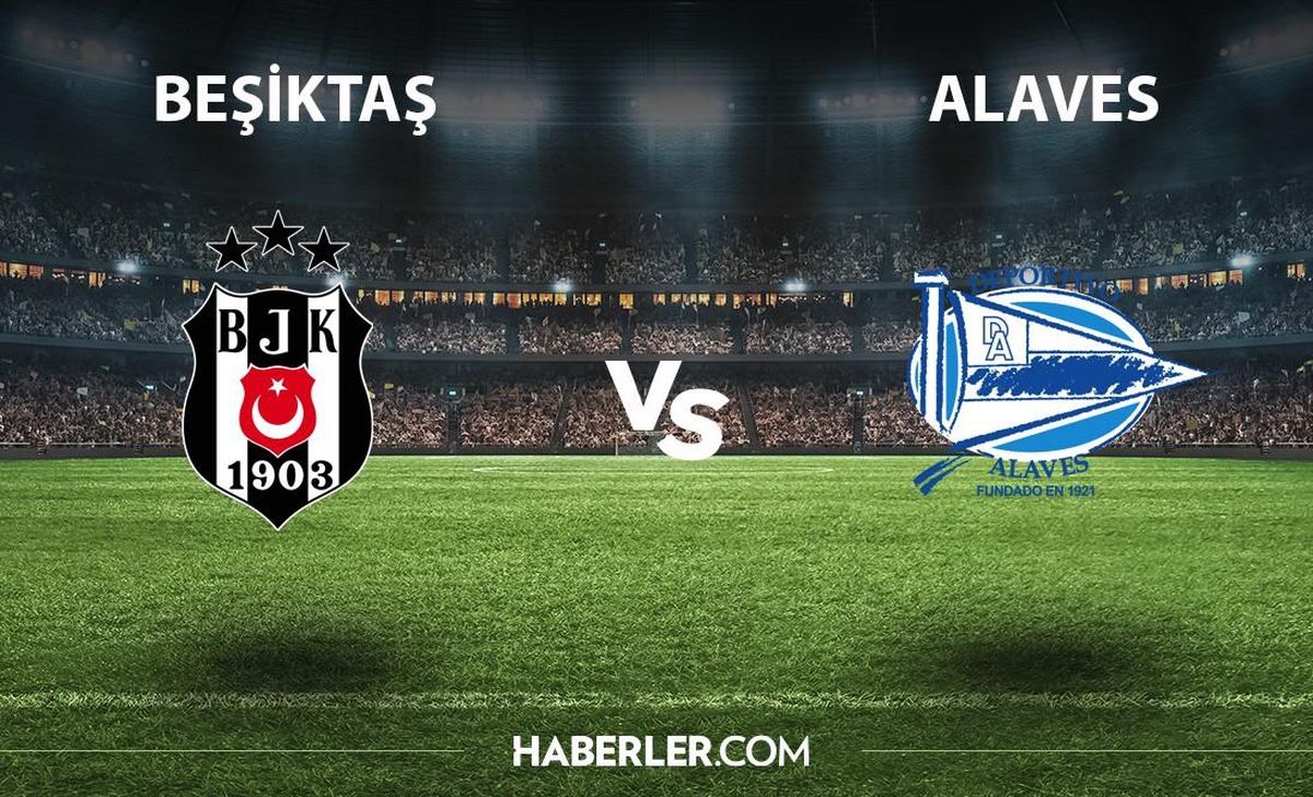 Beşiktaş - Alaves maçı ne zaman hangi kanalda? Beşiktaş - Alaves maçı şifresiz mi? Beşiktaş - Alaves maçı hakemi kim?