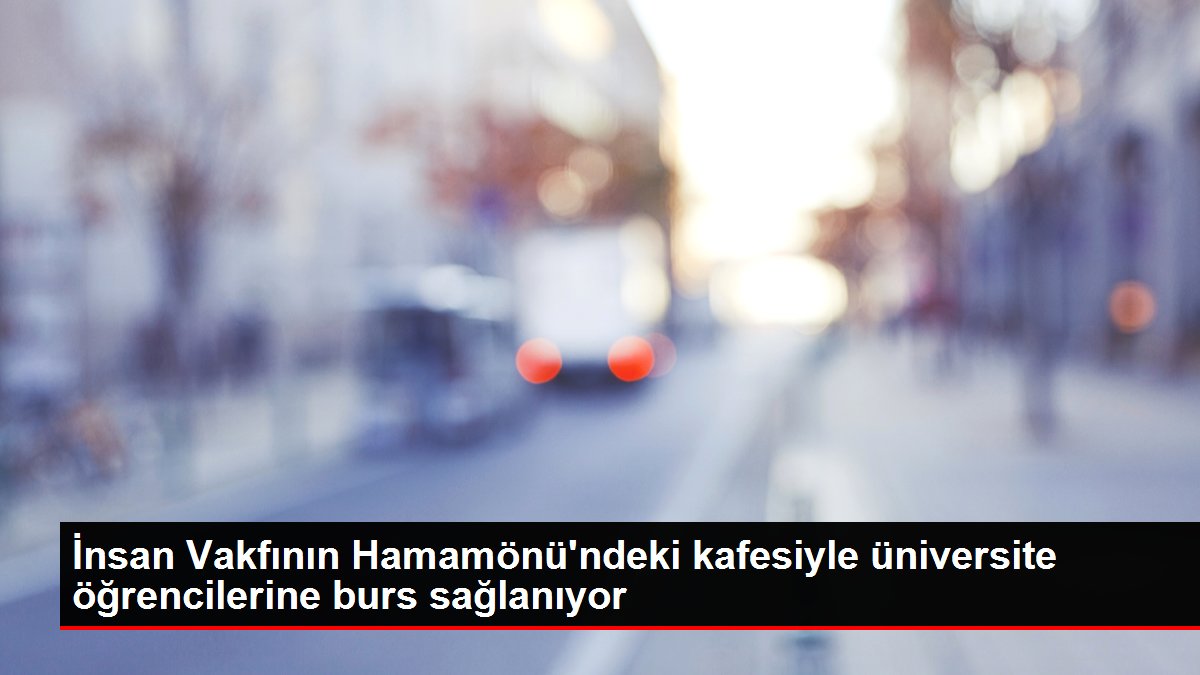 İnsan Vakfının Hamamönü'ndeki kafesiyle üniversite öğrencilerine burs sağlanıyor