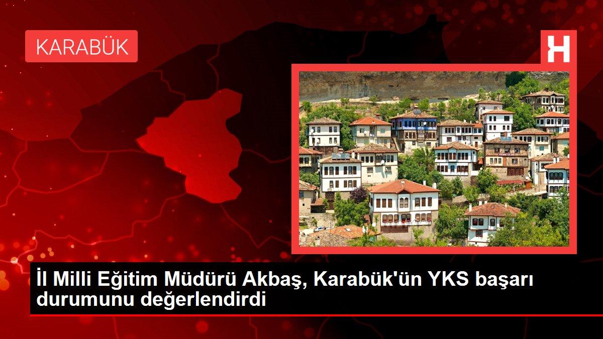 Karabük gündem haberleri | İl Milli Eğitim Müdürü Akbaş, Karabük'ün YKS başarı durumunu değerlendirdi