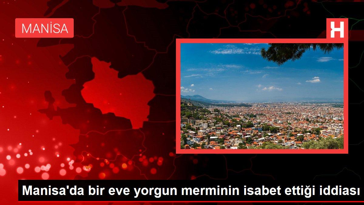 Manisa gündem haberleri: Manisa'da bir eve yorgun merminin isabet ettiği iddiası
