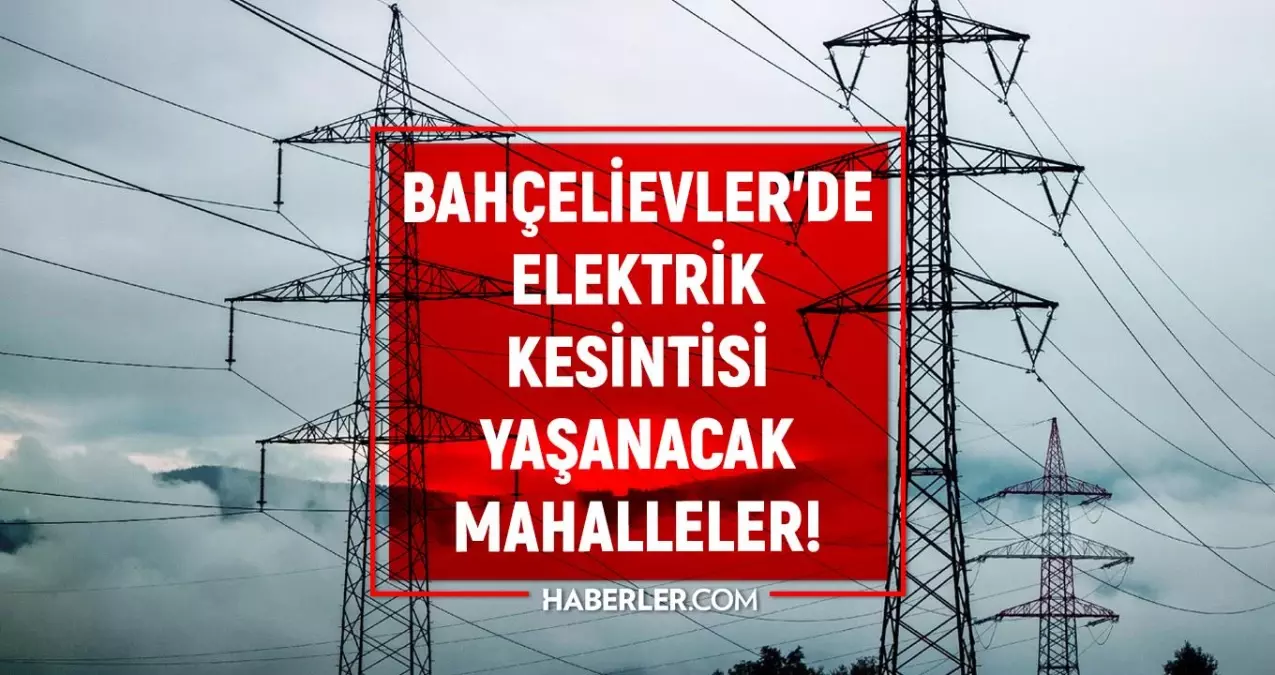 İstanbul BAHÇELİEVLER elektrik kesintisi listesi! 1 Ağustos 2022 Bahçelievler ilçesinde elektrik ne zaman gelecek? Elektrik kaçta gelir?
