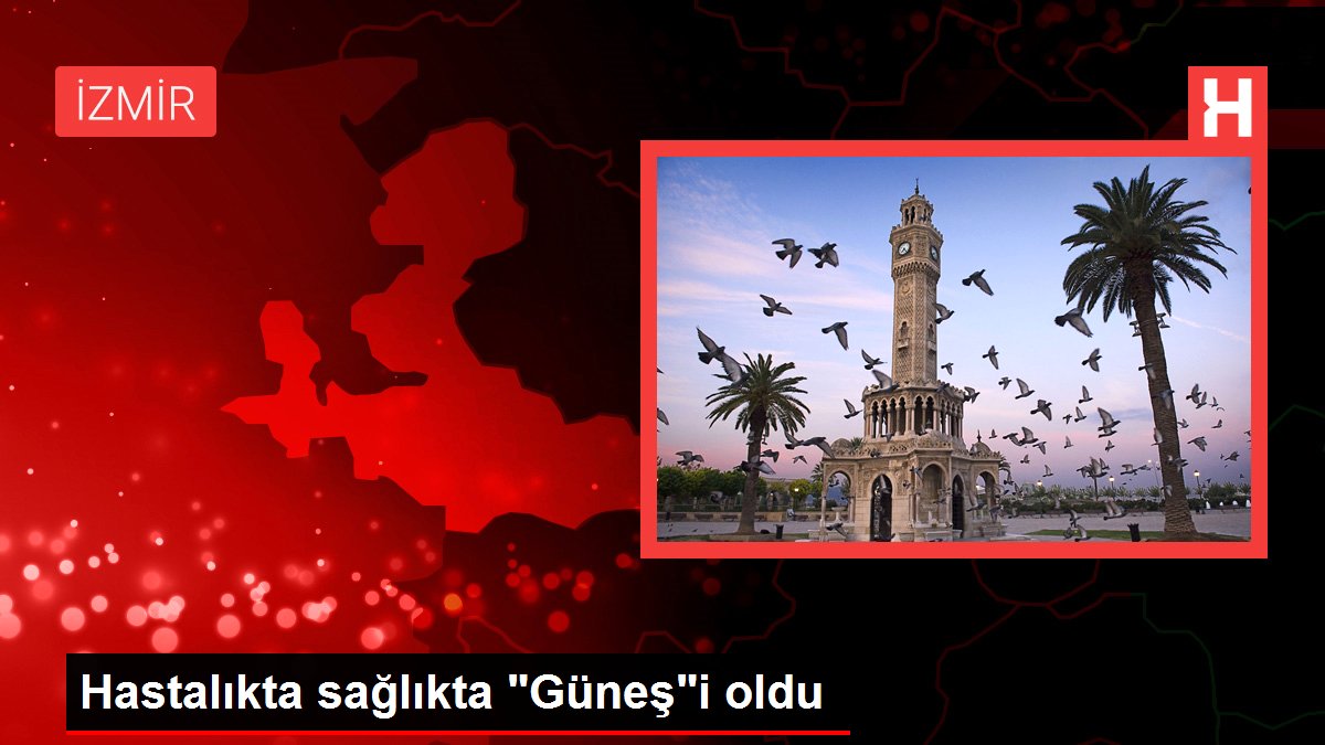 Hastalıkta sağlıkta 'Güneş'i oldu