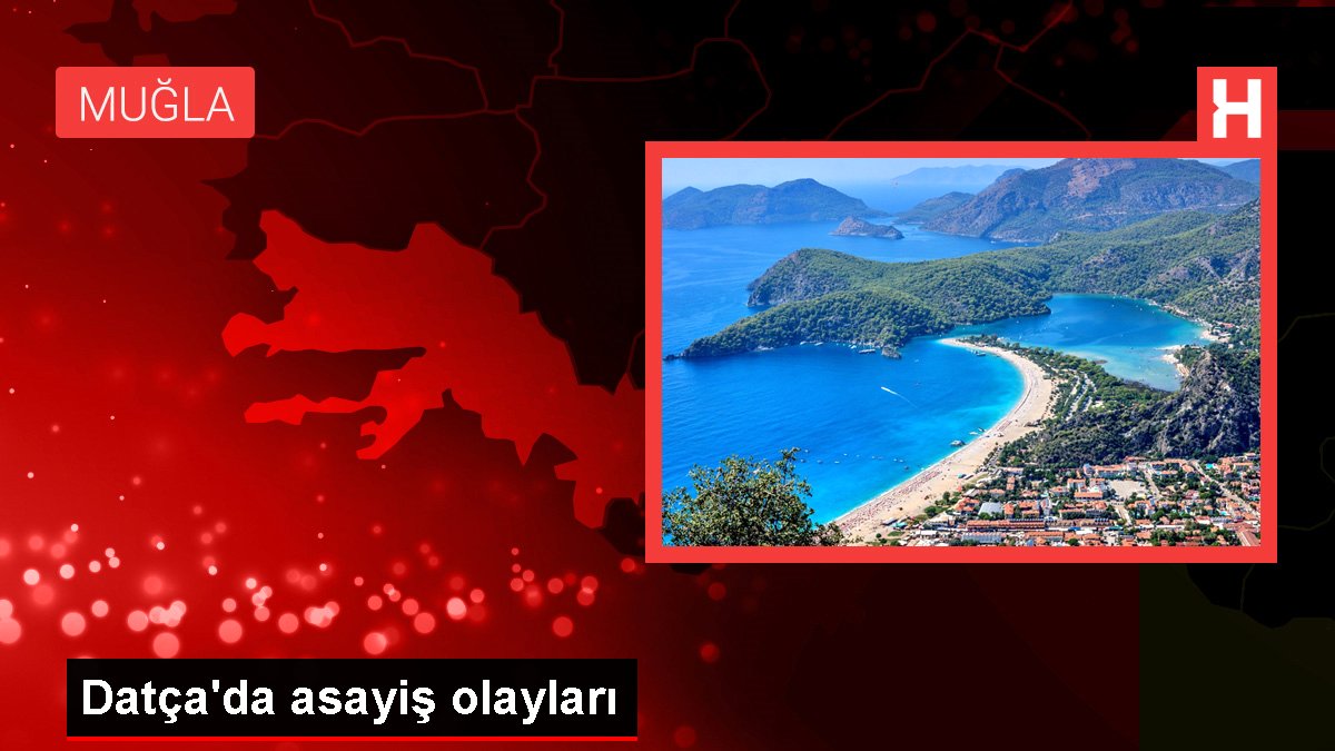 Muğla haberi: Datça'da asayiş olayları