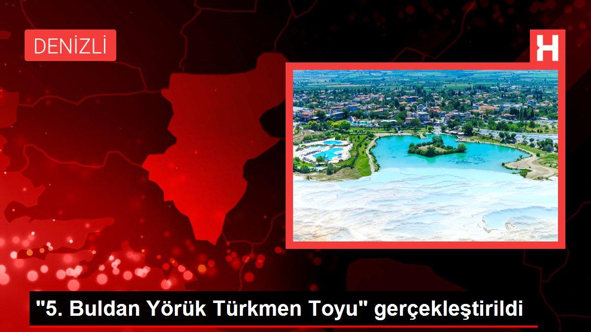 Denizli haber | '5. Buldan Yörük Türkmen Toyu' gerçekleştirildi