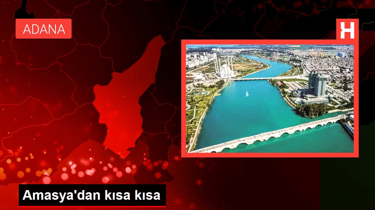 Amasya haberleri! Amasya'dan kısa kısa