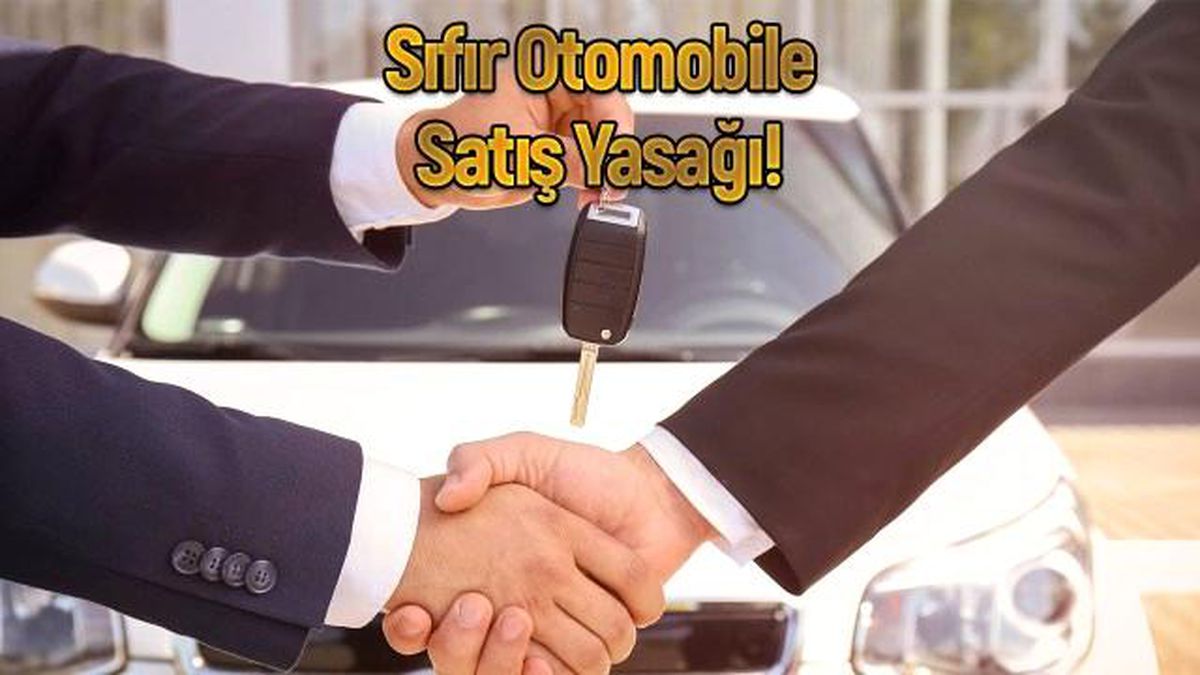 Sıfır otomobil alırken 2 kere düşünün! Satışı yasaklanıyor