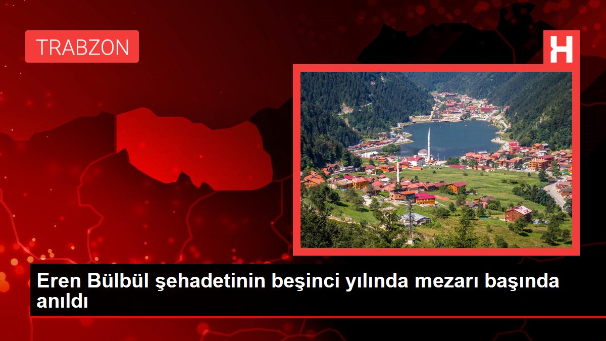 Eren Bülbül şehadetinin beşinci yılında mezarı başında anıldı