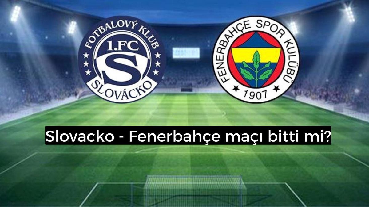Slovacko - Fenerbahçe maçı bitti mi, kaç kaç? Slovacko - Fenerbahçe maç özeti izle!