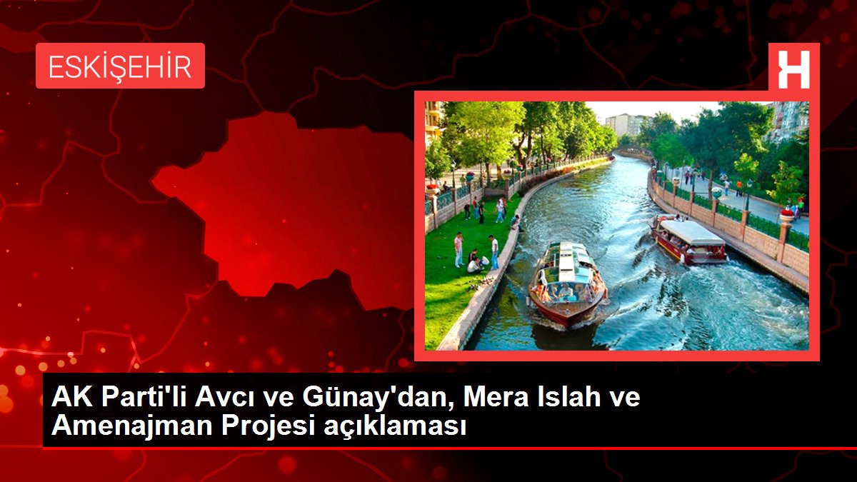 AK Parti'li Avcı ve Günay'dan, Mera Islah ve Amenajman Projesi açıklaması