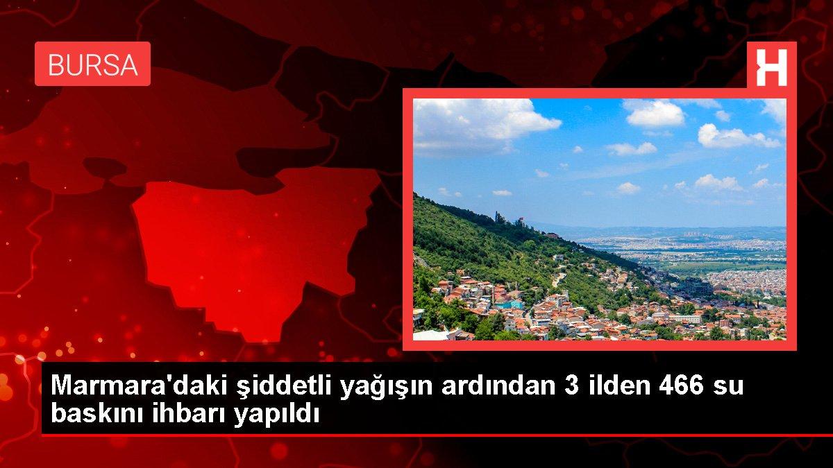 Marmara'daki şiddetli yağışın ardından 3 ilden 466 su baskını ihbarı yapıldı