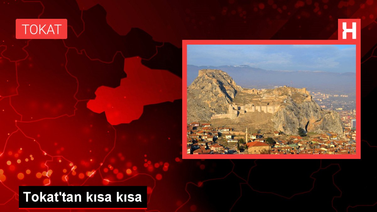 Tokat haberi: Tokat'tan kısa kısa