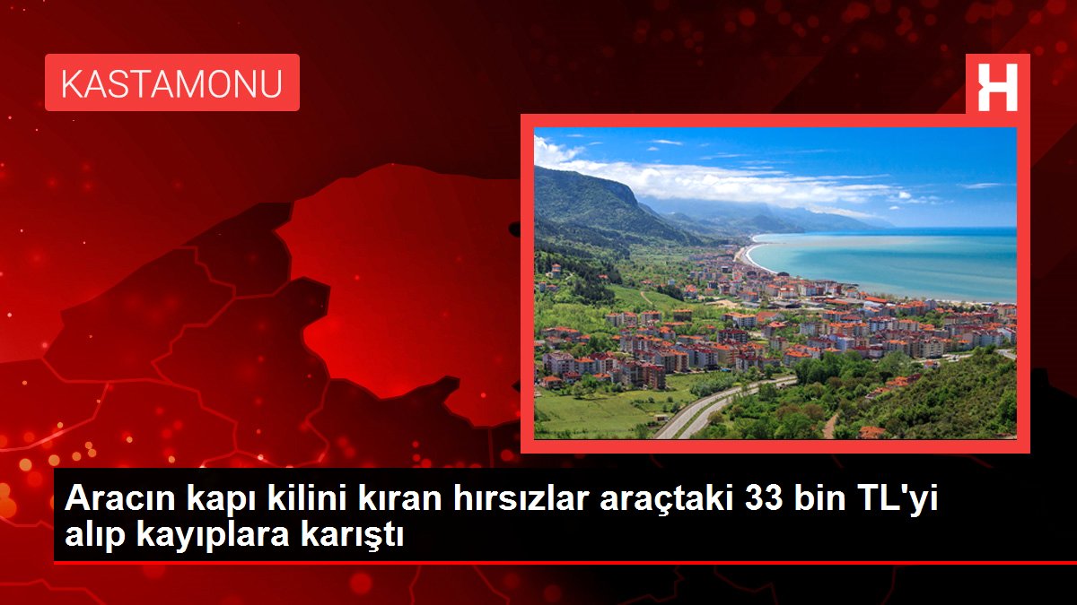 Aracın kapı kilini kıran hırsızlar araçtaki 33 bin TL'yi alıp kayıplara karıştı