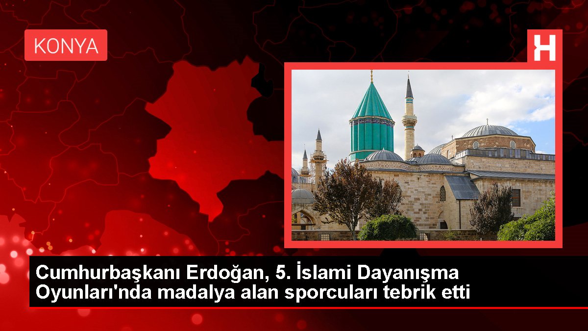Cumhurbaşkanı Erdoğan, 5. İslami Dayanışma Oyunları'nda madalya alan sporcuları tebrik etti