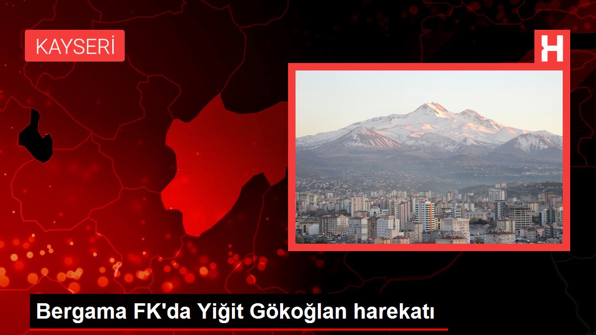 İzmir haberleri! Bergama FK'da Yiğit Gökoğlan harekatı