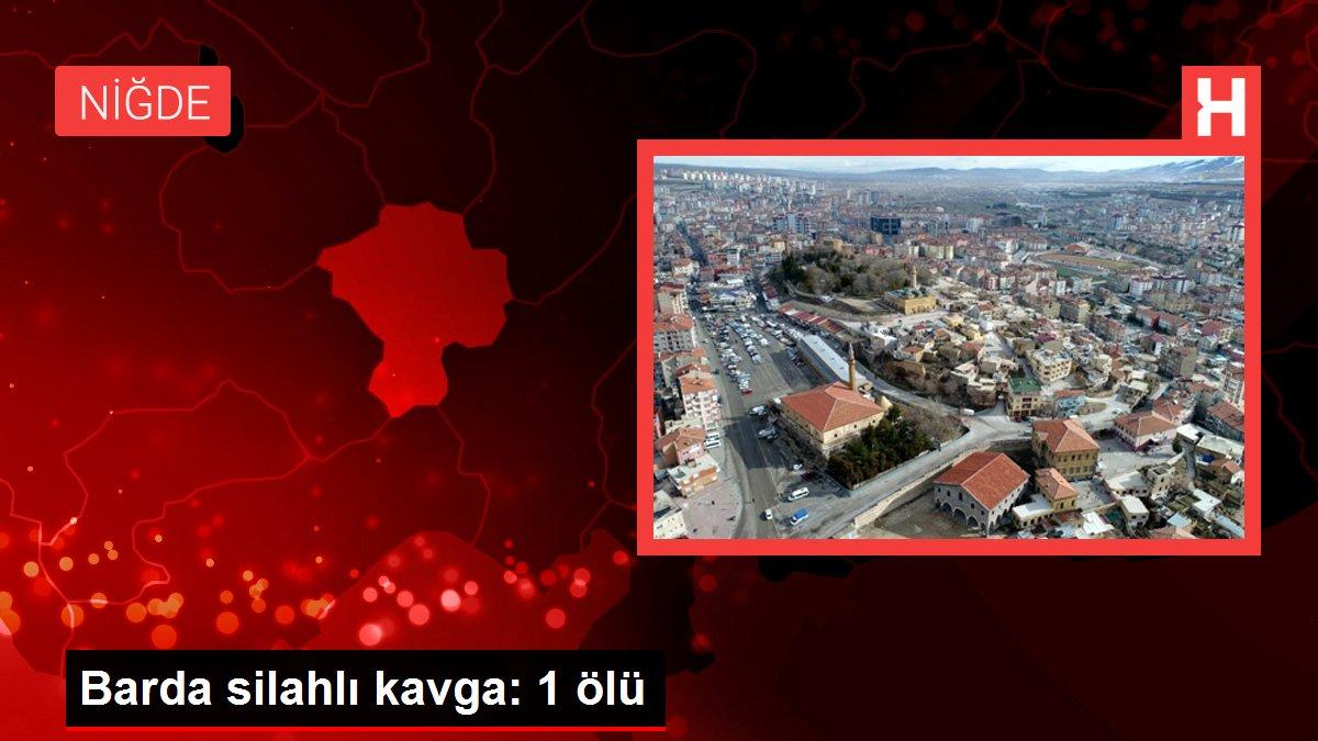 Son dakika gündem: Barda silahlı kavga: 1 ölü