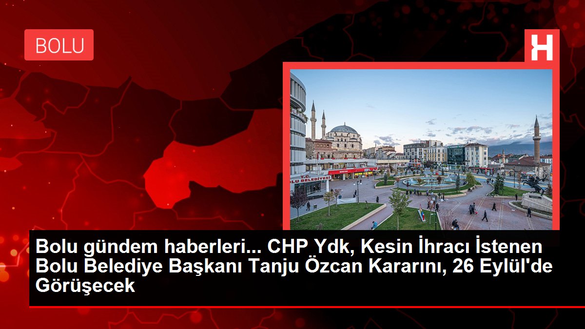 CHP'li Özcan'ın durumu 26 Eylül'de görüşülecek