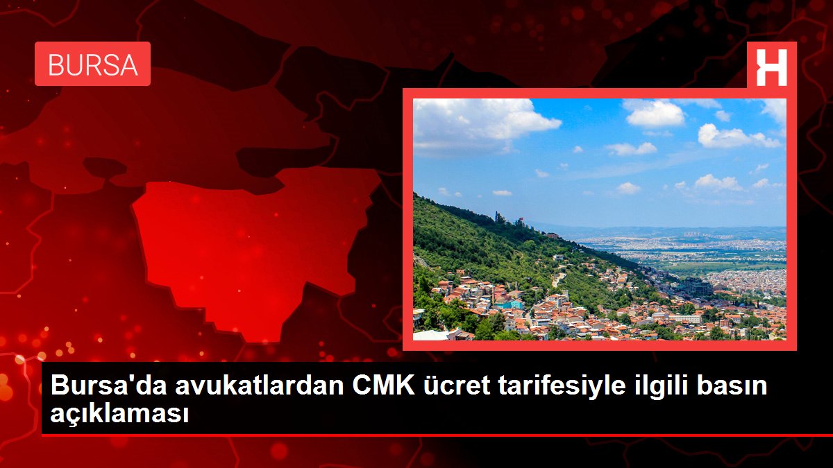 Bursa haber... Bursa'da avukatlardan CMK ücret tarifesiyle ilgili basın açıklaması