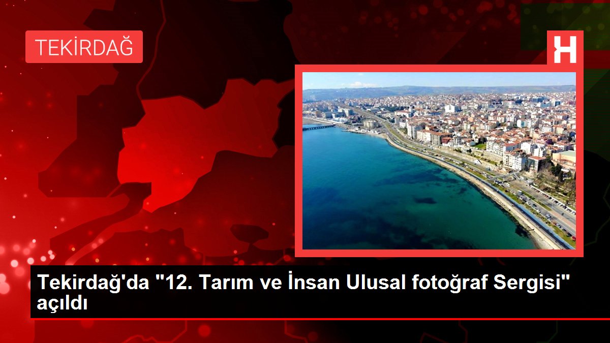 Tekirdağ haber... Tekirdağ'da '12. Tarım ve İnsan Ulusal fotoğraf Sergisi' açıldı