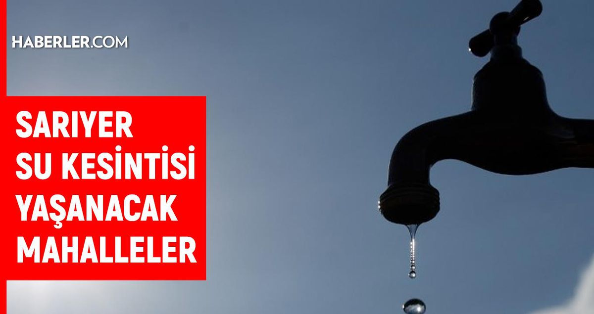 İSKİ İstanbul SARIYER su kesintisi: 24 Ağustos 2022 Çarşamba Sarıyer sular ne zaman, saat kaçta gelecek?