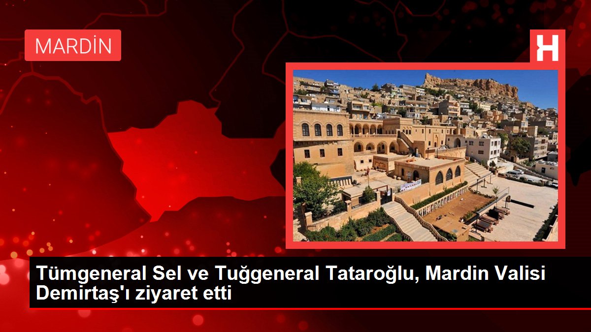 Son dakika haberleri! Tümgeneral Sel ve Tuğgeneral Tataroğlu, Mardin Valisi Demirtaş'ı ziyaret etti
