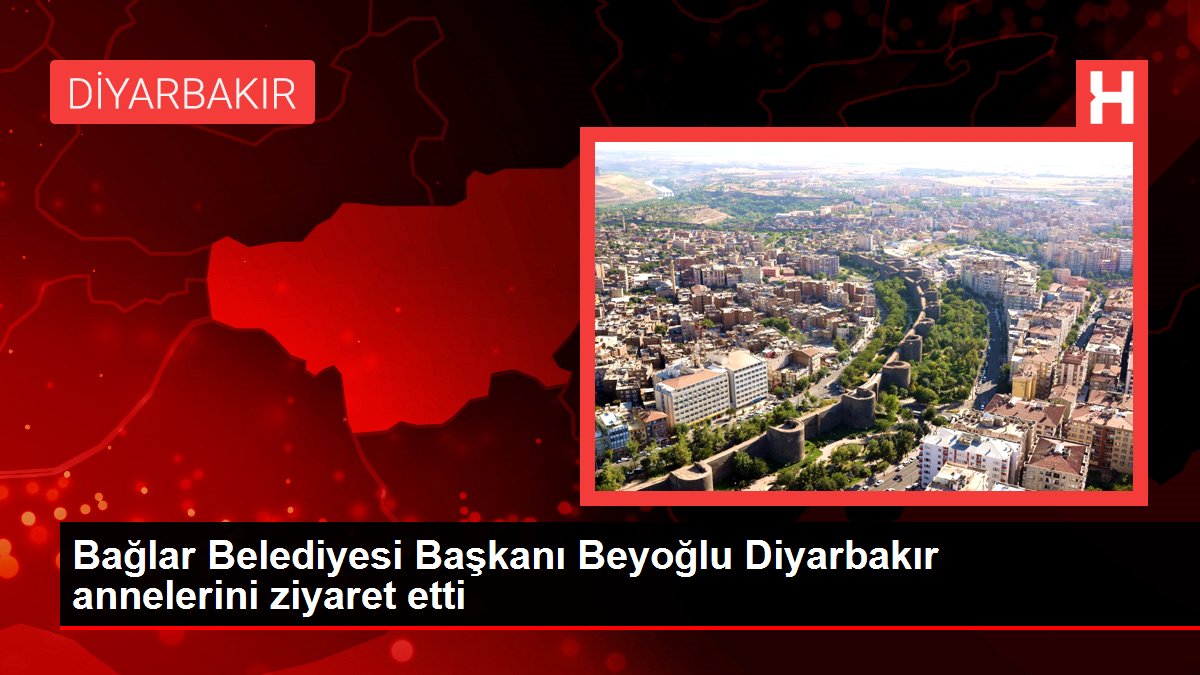 Diyarbakır haberi... Bağlar Belediyesi Başkanı Beyoğlu Diyarbakır annelerini ziyaret etti