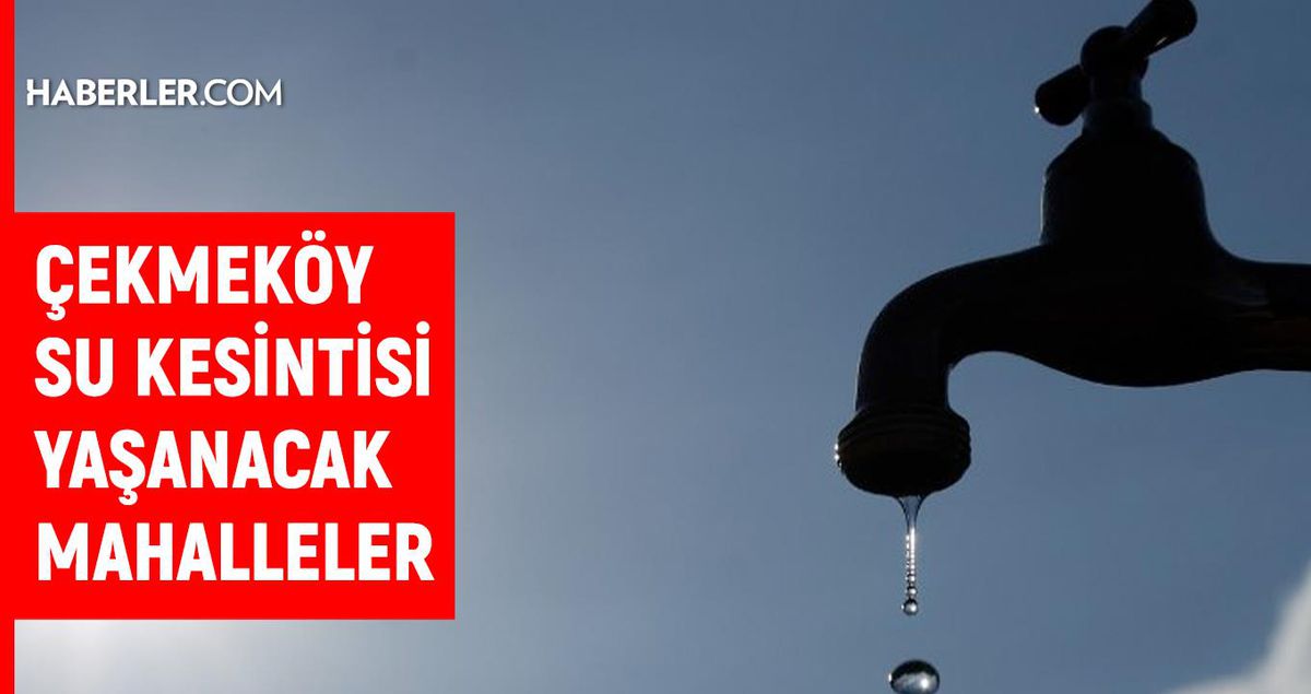 İSKİ İstanbul ÇEKMEKÖY su kesintisi: 26 Ağustos 2022 Cuma Çekmeköy sular ne zaman, saat kaçta gelecek?