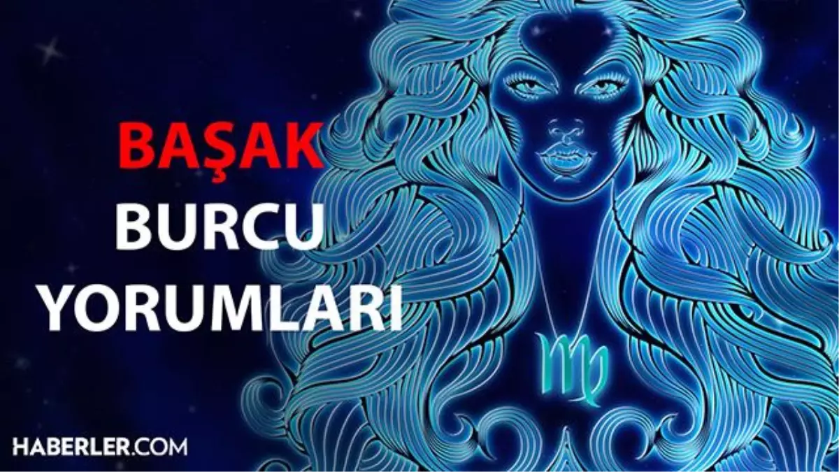 28 Ağustos 2022 burç yorumları! Bugün Başak burcunu neler bekliyor? Astroloji haritasına göre Başak burcu günlük ve haftalık yükselen burç yorumları…