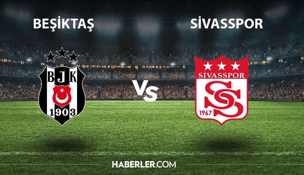Beşiktaş - Sivasspor ne zaman, hangi kanalda? Beşiktaş - Sivasspor maçı şifresiz mi?
