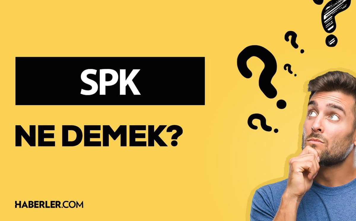SPK ne demek? SPK açılımı ne?