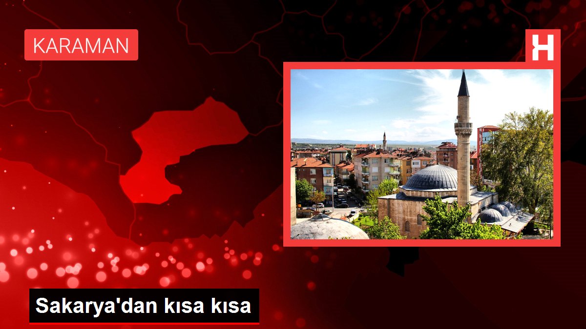 Sakarya haber: Sakarya'dan kısa kısa