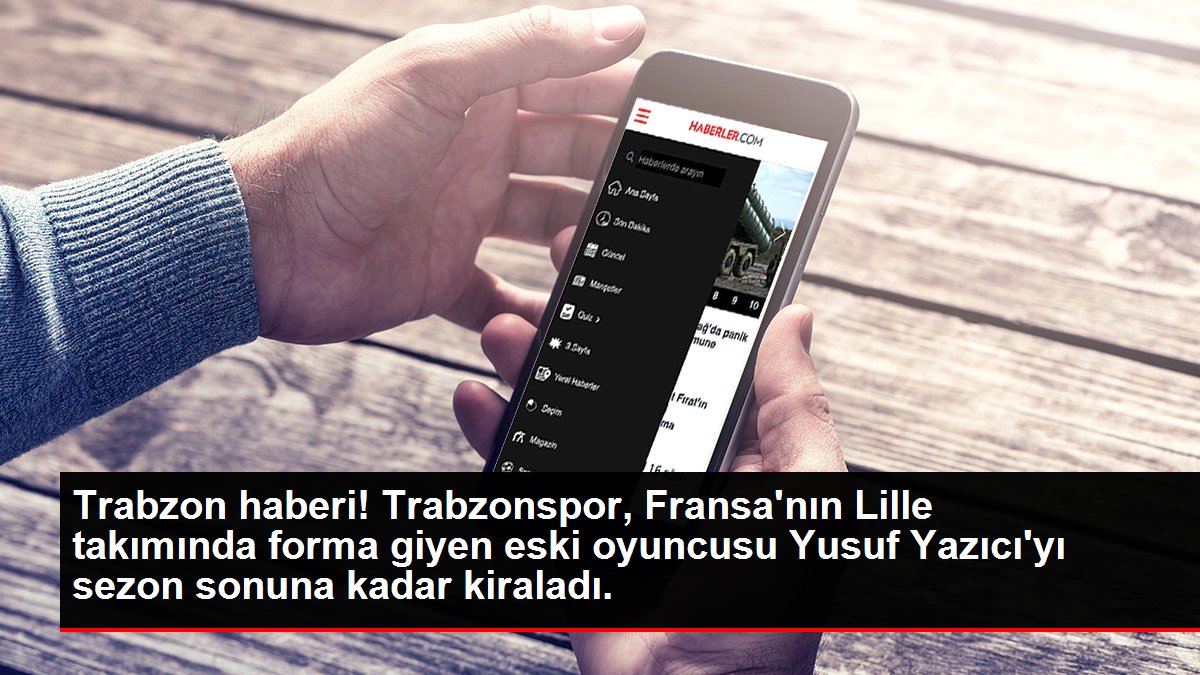 Trabzon haberi! Trabzonspor, Fransa'nın Lille takımında forma giyen eski oyuncusu Yusuf Yazıcı'yı sezon sonuna kadar kiraladı.