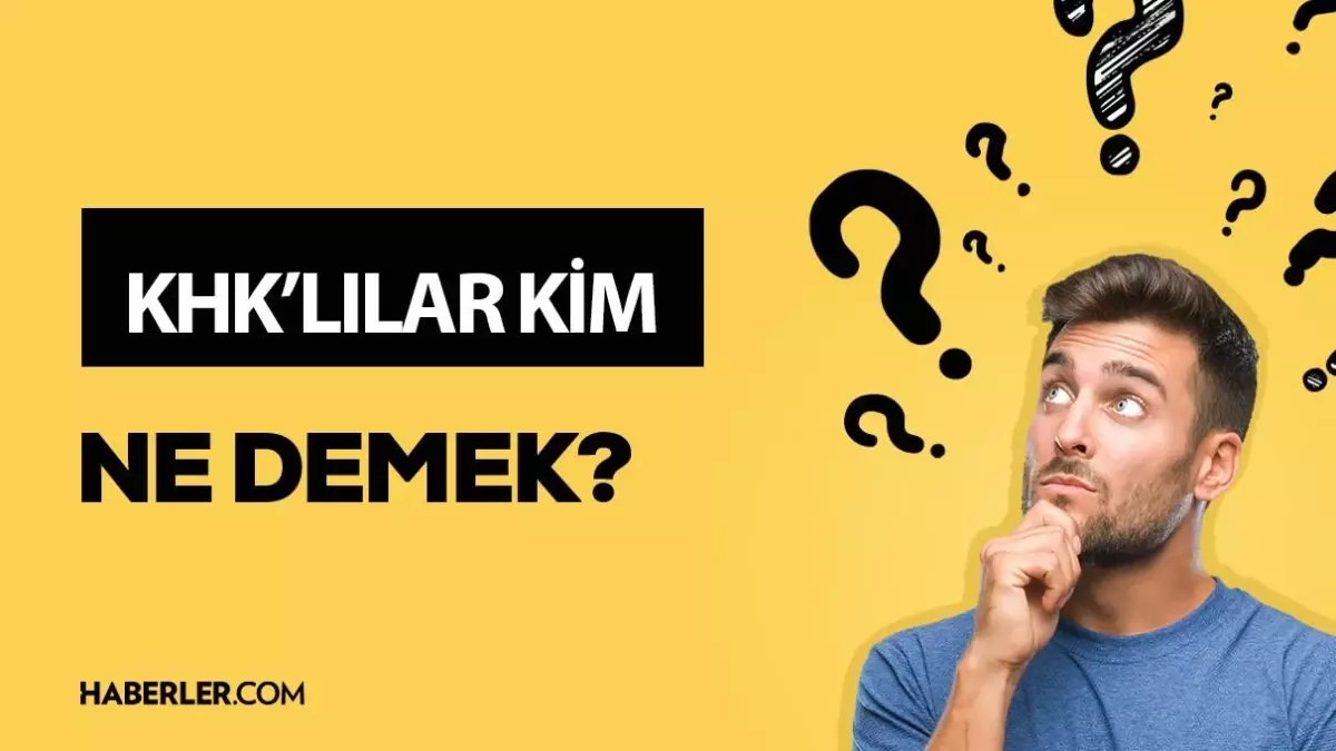 KHK'lılar kim? Kimlere KHK'lı deniyor?
