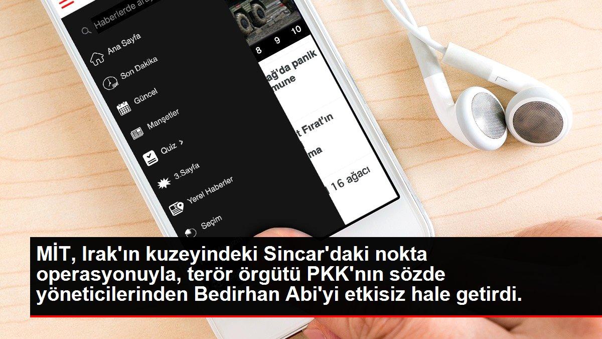 MİT, Irak'ın kuzeyindeki Sincar'daki nokta operasyonuyla, terör örgütü PKK'nın sözde yöneticilerinden Bedirhan Abi'yi etkisiz hale getirdi.