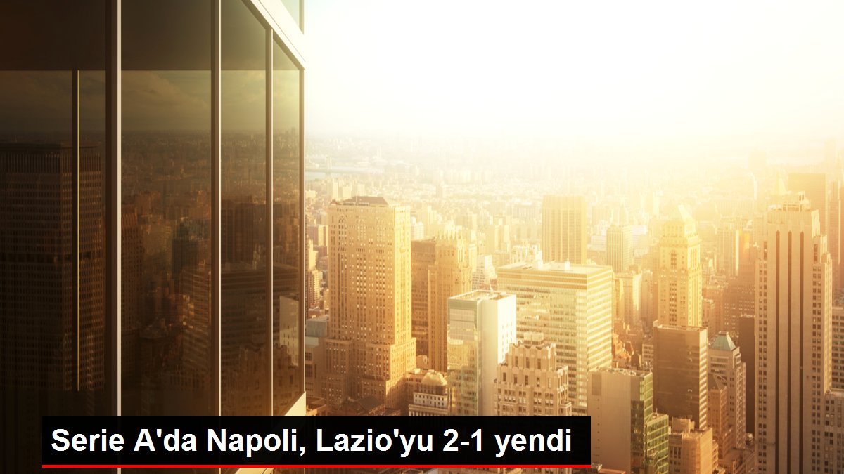 Serie A'da Napoli, Lazio'yu 2-1 yendi