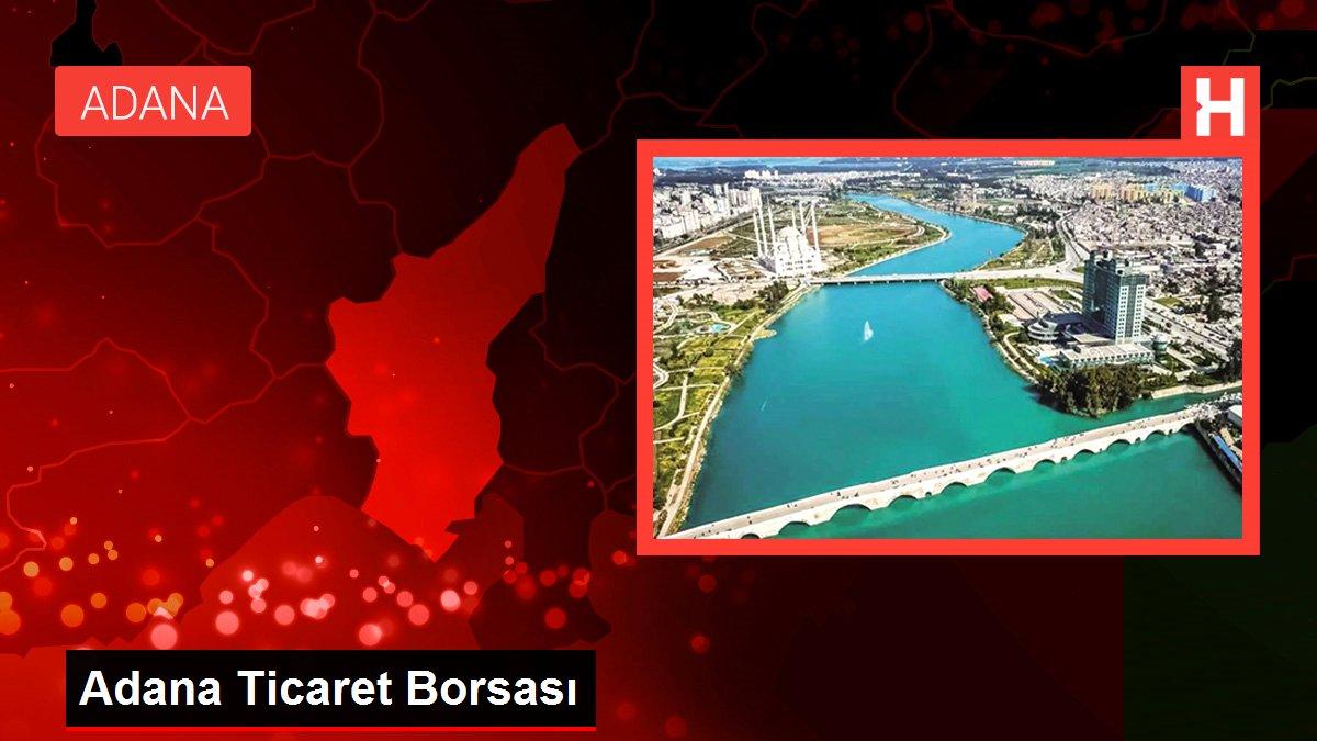 Adana ekonomi haberi: Adana Ticaret Borsası