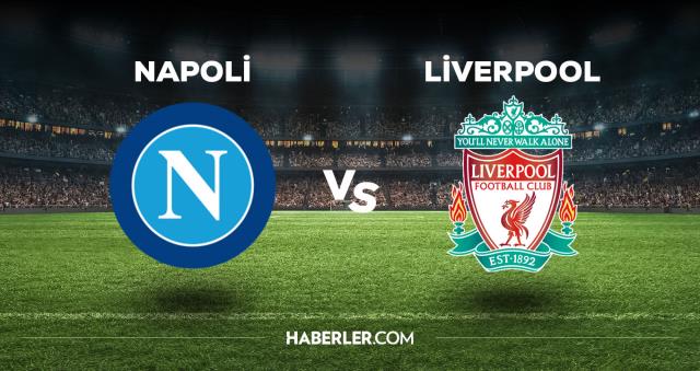 Napoli - Liverpool maçı hangi kanalda? Napoli maçı hangi kanalda? Liverpool maçı hangi kanalda?