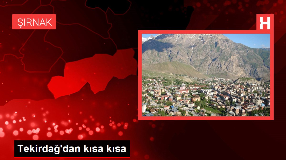 Tekirdağ gündem haberi: Tekirdağ'dan kısa kısa